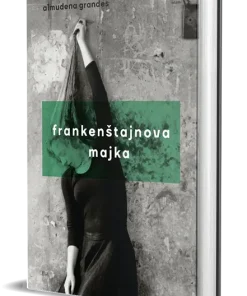 Frankenštajnova majka - Almudena Graandes